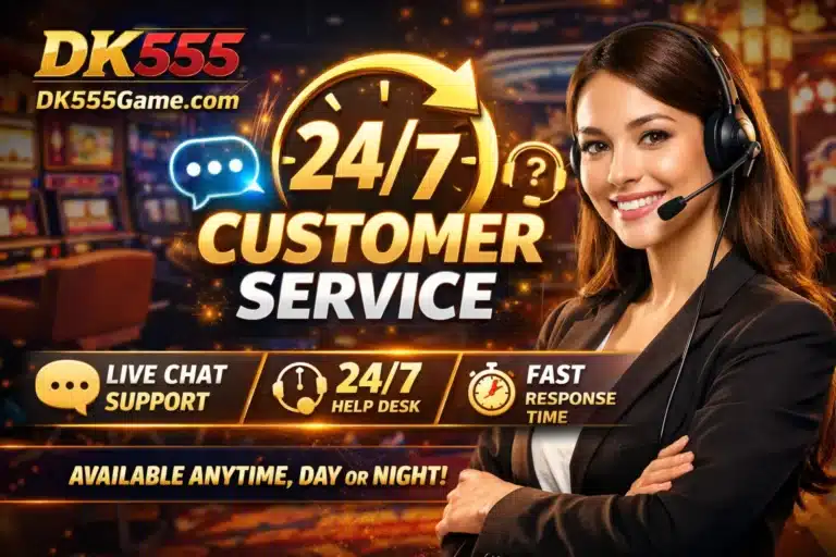 24/7 Customer Service at DK555 Game Always Here to Help 3 DK555 Game